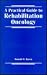 A Practical Guide to Rehabilitation Oncology by Ronald W. Raven
