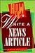 How to Write a News Article (A Speak Out, Write On! Book)