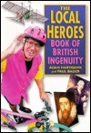 The Local Heroes: Book of British Ingenuity