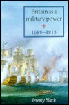 Britain as a Military Power, 1688-1815 (Hardcover)