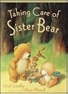 Taking Care of Sister Bear Taking Care of Sister Bear