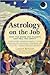 Astrology on the Job