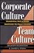 Corporate Culture Team Culture: Removing the Hidden Barriers to Team Success
