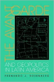 The Avant-Garde and Geopolitics in Latin America (Pitt Illuminations)