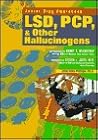 Lsd, Pcp, & Other Hallucinogens (Junior Drug Awareness) Lsd, Pcp, & Other Hallucinogens (Junior Drug Awareness)