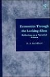 Economics Through the Looking-Glass: Reflections on a Perverted Science Economics Through the Looking-Glass: Reflections on a Perverted Science