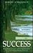 The Invisible Path to Success: Seven Steps to Understanding and Managing the Unseen Forces Shaping Your Life