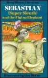 Sebastian Super Sleuth and the Flying Elephant