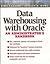 Data Warehousing With Oracle: An Administrator's Handbook