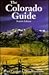The Colorado Guide by Bruce Caughey; Dean Winstanley