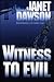 Witness to Evil by Janet Dawson Witness to Evil by Janet Dawson