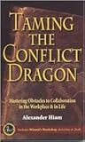 Taming the Conflict Dragon: Mastering the Obstacles to Collaboration in Business
