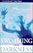 Swimming Into Darkness