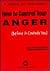 How to Control Your Anger (Before It Controls You : a Guide for Teenagers)