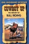 Cowboy Up!: The History of Bull Riding