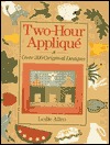 Two-Hour Applique: Over 200 Original Designs (Hardcover)