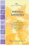Nature's Antibiotics by Kate Gilbert Udall Nature's Antibiotics by Kate Gilbert Udall