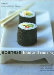 Japanese Food and Cooking: A Timeless Cuisine: The Traditions, Techniques, Ingredients and Recipes (Hardcover)