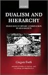 Dualism and Hierarchy: Processes of Binary Combination in Keo Society (Oxford Studies in Social and Cultural Anthropology) Dualism and Hierarchy: Processes of Binary Combination in Keo Society (Oxford Studies in Social and Cultural Anthropology)
