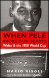 When Pele Broke Our Hearts: Wales and the 1958 World Cup (Paperback)