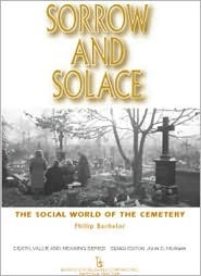 Sorrow and Solace: The Social World of the Cemetery (Death, Value and Meaning Series)