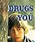 Drugs and You