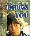 Drugs and You Drugs and You