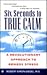 Six Seconds to True Calm