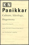 Culture, Ideology, Hegemony: Intellectuals and Social Consciousness in Colonial India (Hardcover)