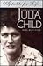 Appetite for Life: The Biography of Julia Child