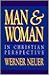 Man and Woman in Christian Perspective by Werner Neuer