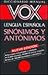 Vox Diccionario Manual De Sinonimos Y Antonimos/Vox Dictionary of Synonyms and Antonyms (Spanish Edition)