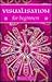 Visualisation for Beginners (Headway Guides for Beginners)