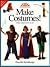 Make Costumes!: For Creative Play (ART AND ACTIVITIES FOR KIDS)