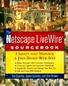 The Netscape LiveWire Sourcebook: Create and Manage a Java-Based Web Site