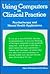 Using Computers in Clinical Practice: Psychotherapy and Mental Health