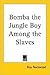 Bomba the Jungle Boy Among the Slaves or, Daring Adventures in the Valley of the Skulls