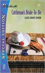 Cattleman's Bride-To-Be (Silhouette Special Edition, No.1457)