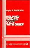 Helping Women Cope with Grief (SAGE Human Services Guides) Helping Women Cope with Grief (SAGE Human Services Guides)