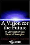 A Vision for the Future: In Conversation with Financial Strategists A Vision for the Future: In Conversation with Financial Strategists