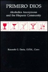 Primero Dios: Alcoholics Anonymous and the Hispanic Community (Hardcover)