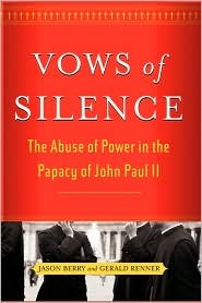 Vows of Silence: The Abuse of Power in the Papacy of John Paul II (Paperback)