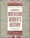 Milestones: A Chronology of American Women's History Milestones: A Chronology of American Women's History