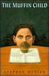 The Muffin Child by Steve Menick