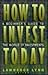 How to Invest Today: A Begi...