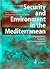Security and Environment in the Mediterranean: Conceptualising Security and Environmental Conflicts (Hexagon Series on Human and Environmental Security and Peace)