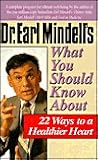 Dr. Earl Mindell's What You Should Know About 22 Ways to a Healthier Heart Dr. Earl Mindell's What You Should Know About 22 Ways to a Healthier Heart