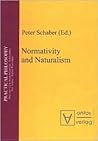 Normativity And Naturalism (Practical Philosophy) Normativity And Naturalism (Practical Philosophy)