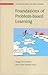 Foundations Of Problem-Based Learning