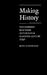 Making History: The Normans and Their Historians in Eleventh-Century Italy (Anniversary Collection)